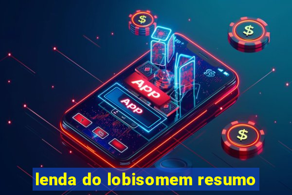 lenda do lobisomem resumo